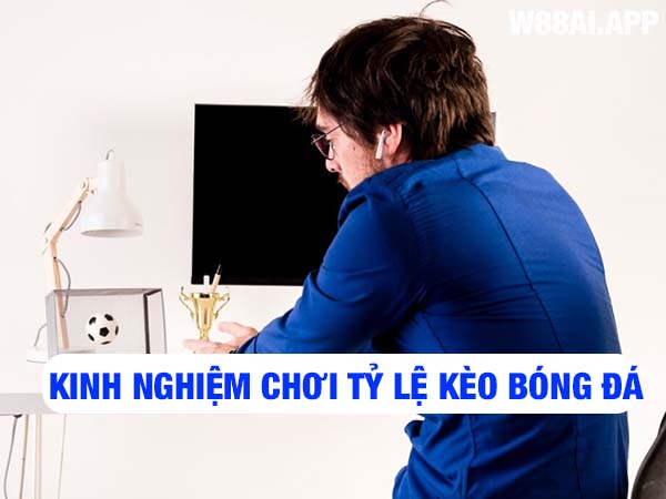 Chia sẻ kinh nghiệm áp dụng tỷ lệ kèo bóng đá vào thực tế Chia sẻ kinh nghiệm áp dụng tỷ lệ kèo bóng đá vào thực tế